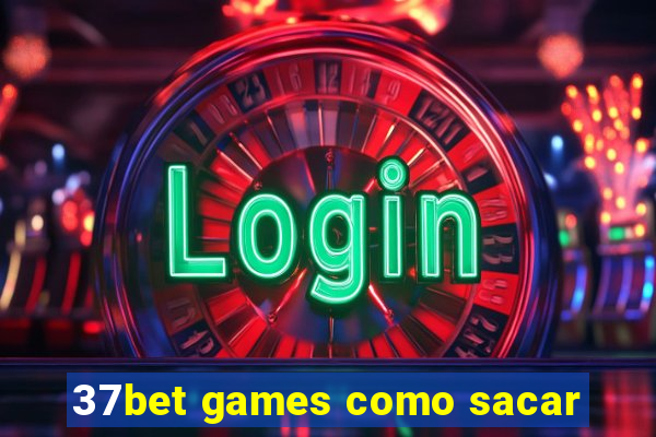 37bet games como sacar